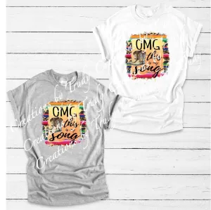 OMG this is my song- T SHIRT